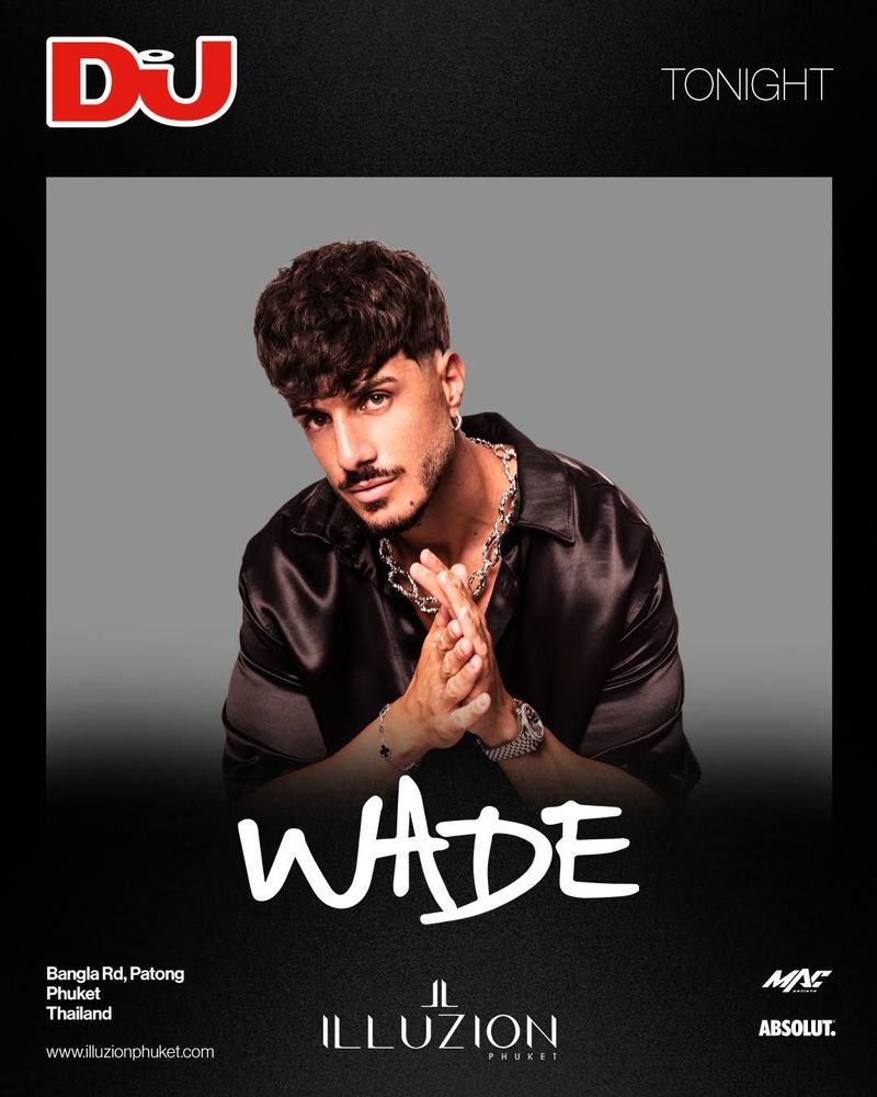 Wade (DJ Mag Official) at Illuzion Phuket